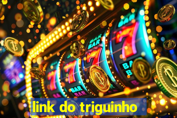 link do triguinho